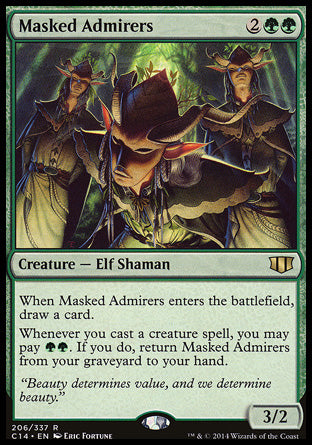 Masked Admirers
Creature — Elf Shaman
When this creature enters, draw a card.
Whenever you cast a creature spell, you may pay %G%G. If you do, return this card from your graveyard to your hand.
3/2