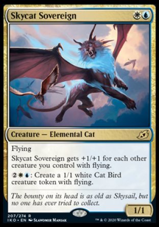 Skycat Sovereign
Creature — Elemental Cat
Flying
This creature gets +1/+1 for each other creature you control with flying.
%2%W%U: Create a 1/1 white Cat Bird creature token with flying.
1/1