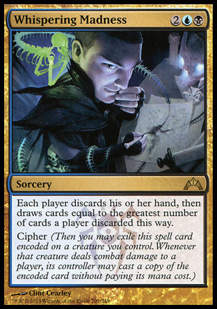 Whispering Madness
Sorcery
Each player discards their hand, then draws cards equal to the greatest number of cards a player discarded this way.
Cipher