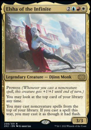 Elsha of the Infinite
Legendary Creature — Djinn Monk
Prowess
You may look at the top card of your library any time.
You may cast noncreature spells from the top of your library. If you cast a spell this way, you may cast it as though it had flash.
3/3