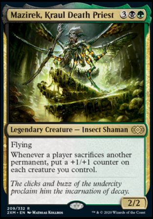 '-Mazirek, Kraul Death Priest
Legendary Creature â€” Insect Shaman
Flying
Whenever a player sacrifices another permanent, put a +1/+1 counter on each creature you control.
2/2