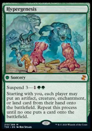 '-Hypergenesis
 Sorcery
Suspend 3 â€” %1%G%G
Starting with you, each player may put an artifact, creature, enchantment, or land card from their hand onto the battlefield. Repeat this process until no one puts a card onto the battlefield.
