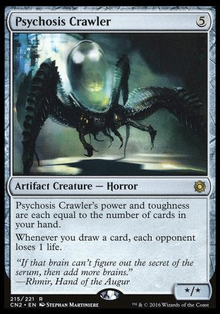'-Psychosis Crawler
Artifact Creature â€” Phyrexian Horror
Psychosis Crawler's power and toughness are each equal to the number of cards in your hand.
Whenever you draw a card, each opponent loses 1 life.
*/*