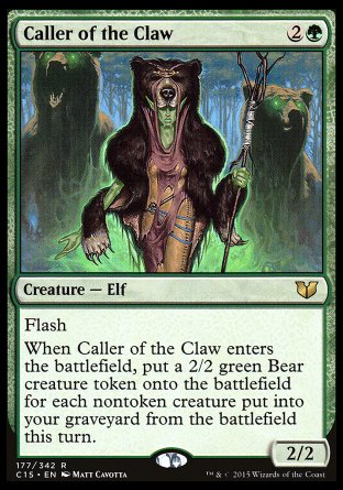 '-Caller of the Claw
Creature â€” Elf
Flash
When this creature enters, create a 2/2 green Bear creature token for each nontoken creature put into your graveyard from the battlefield this turn.
2/2