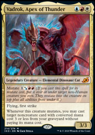 Vadrok, Apex of Thunder
Legendary Creature — Elemental Dinosaur Cat
Mutate %1%WU%R%R
Flying, first strike
Whenever this creature mutates, you may cast target noncreature card with mana value 3 or less from your graveyard without paying its mana cost.
3/3