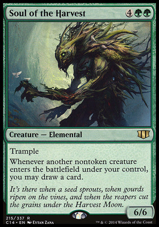'-Soul of the Harvest
Creature â€” Elemental
Trample
Whenever another nontoken creature you control enters, you may draw a card.
6/6
