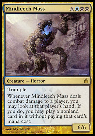 '-Mindleech Mass
Creature â€” Horror
Trample
Whenever this creature deals combat damage to a player, you may look at that player's hand. If you do, you may cast a spell from among those cards without paying its mana cost.
6/6