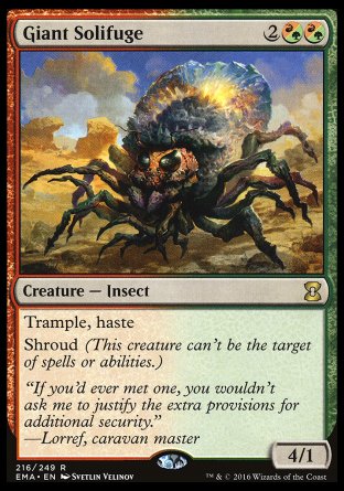 '-Giant Solifuge
Creature â€” Insect
(%RG can be paid with either %R or %G.)
Trample, haste, shroud
4/1