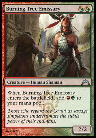 Burning-Tree Emissary
Creature — Human Shaman
When this creature enters, add %R%G.
2/2