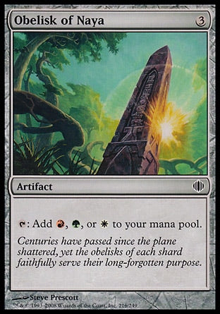 Obelisk of Naya
Artifact
%T: Add %R, %G, or %W.