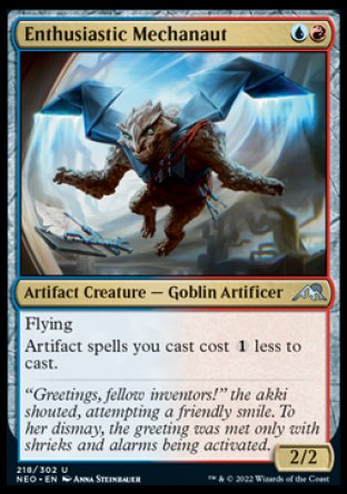 Enthusiastic Mechanaut
Artifact Creature — Goblin Artificer
Flying
Artifact spells you cast cost %1 less to cast.
2/2
