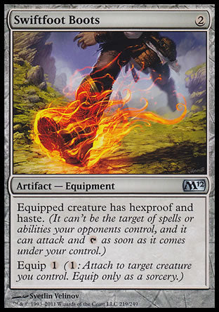 '-Swiftfoot Boots
Artifact â€” Equipment
Equipped creature has hexproof and haste.
Equip %1