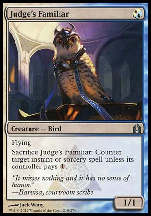 Judge's Familiar
Creature — Bird
Flying
Sacrifice this creature: Counter target instant or sorcery spell unless its controller pays %1.
1/1
