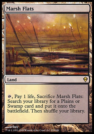 '-Marsh Flats
Land
%T, Pay 1 life, Sacrifice this land: Search your library for a Plains or Swamp card, put it onto the battlefield, then shuffle.