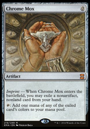 '-Chrome Mox
Artifact
Imprint â€” When this artifact enters, you may exile a nonartifact, nonland card from your hand.
%T: Add one mana of any of the exiled card's colors.