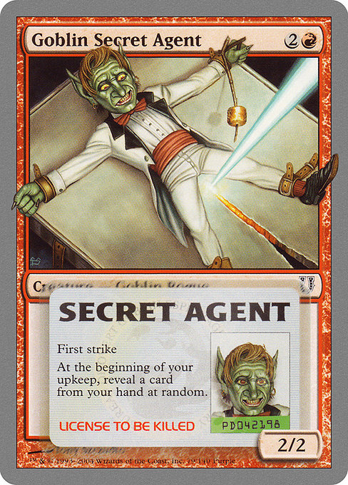 Goblin Secret Agent
Creature — Goblin Rogue
First strike
At the beginning of your upkeep, reveal a card from your hand at random.
2/2
