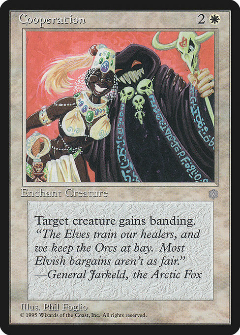 Cooperation
Enchantment — Aura
Enchant creature
Enchanted creature has banding. (Any creatures with banding, and up to one without, can attack in a band. Bands are blocked as a group. If any creatures with banding a player controls are blocking or being blocked by a creature, that player divides that creature's combat damage, not its controller, among any of the creatures it's being blocked by or is blocking.)