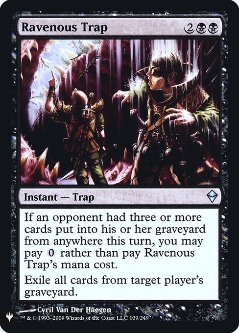 Ravenous Trap
Instant — Trap
If an opponent had three or more cards put into their graveyard from anywhere this turn, you may pay {0} rather than pay this spell's mana cost.
Exile target player's graveyard.