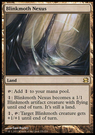 '-Blinkmoth Nexus
Land
%T: Add %C.
%1: This land becomes a 1/1 Blinkmoth artifact creature with flying until end of turn. It's still a land.
%1, %T: Target Blinkmoth creature gets +1/+1 until end of turn.