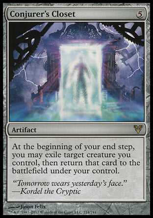 '-Conjurer's Closet
Artifact
At the beginning of your end step, you may exile target creature you control, then return that card to the battlefield under your control.
