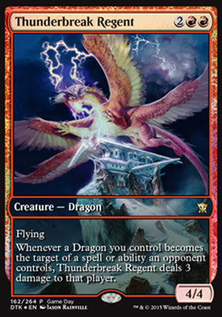 '-Thunderbreak Regent
Creature â€” Dragon
Flying
Whenever a Dragon you control becomes the target of a spell or ability an opponent controls, this creature deals 3 damage to that player.
4/4