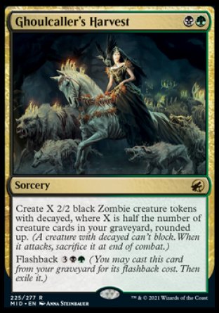 Ghoulcaller's Harvest
Sorcery
Create X 2/2 black Zombie creature tokens with decayed, where X is half the number of creature cards in your graveyard, rounded up.
Flashback %3%B%G