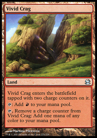 '-Vivid Crag
Land
This land enters tapped with two charge counters on it.
%T: Add %R.
%T, Remove a charge counter from this land: Add one mana of any color.
