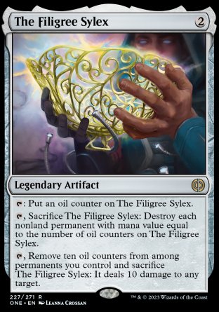 The Filigree Sylex
Legendary Artifact
%T: Put an oil counter on The Filigree Sylex.
%T, Sacrifice The Filigree Sylex: Destroy each nonland permanent with mana value equal to the number of oil counters on The Filigree Sylex.
%T, Remove ten oil counters from among permanents you control and sacrifice The Filigree Sylex: It deals 10 damage to any target.