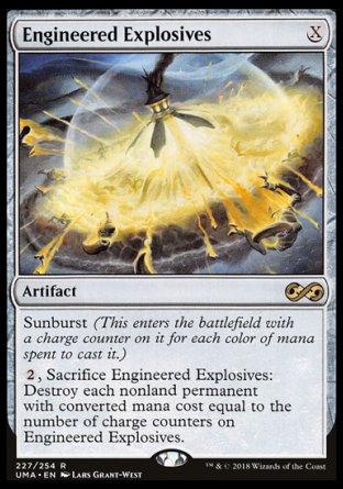 '-Engineered Explosives
Artifact
Sunburst
%2, Sacrifice this artifact: Destroy each nonland permanent with mana value equal to the number of charge counters on this artifact.