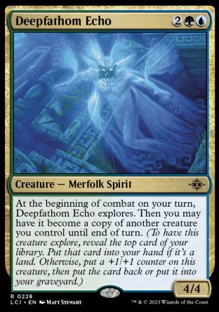 Deepfathom Echo
Creature — Merfolk Spirit
At the beginning of combat on your turn, this creature explores. Then you may have it become a copy of another creature you control until end of turn.
4/4