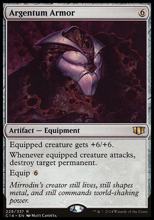 Argentum Armor
Artifact — Equipment
Equipped creature gets +6/+6.
Whenever equipped creature attacks, destroy target permanent.
Equip %6