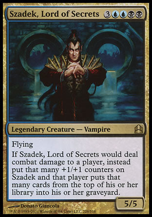 Szadek, Lord of Secrets
Legendary Creature — Vampire
Flying
If Szadek would deal combat damage to a player, instead put that many +1/+1 counters on Szadek and that player mills that many cards.
5/5