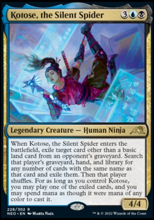 Kotose, the Silent Spider
Legendary Creature — Human Ninja
When Kotose enters, exile target card other than a basic land card from an opponent's graveyard. Search that player's graveyard, hand, and library for any number of cards with the same name as that card and exile them. Then that player shuffles. For as long as you control Kotose, you may play one of the exiled cards, and you may spend mana as though it were mana of any color to cast it.
4/4