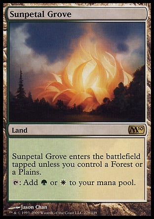 '-Sunpetal Grove
Land
This land enters tapped unless you control a Forest or a Plains.
%T: Add %G or %W.