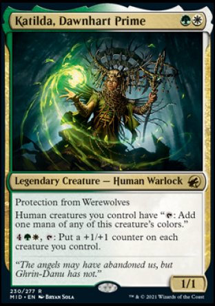 Katilda, Dawnhart Prime
Legendary Creature — Human Warlock
Protection from Werewolves
Human creatures you control have "%T: Add one mana of any of this creature's colors."
%4%G%W, %T: Put a +1/+1 counter on each creature you control.
1/1