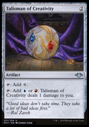 '-Talisman of Creativity
Artifact
%T: Add %C.
%T: Add %U or %R. This artifact deals 1 damage to you.