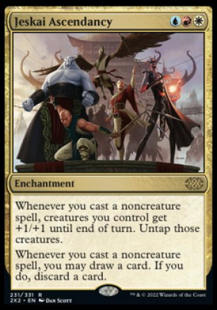 '-Jeskai Ascendancy
Enchantment
Whenever you cast a noncreature spell, creatures you control get +1/+1 until end of turn. Untap those creatures.
Whenever you cast a noncreature spell, you may draw a card. If you do, discard a card.