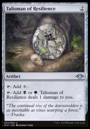 Talisman of Resilience
Artifact
%T: Add %C.
%T: Add %B or %G. This artifact deals 1 damage to you.
