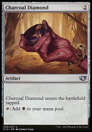 Charcoal Diamond
Artifact
This artifact enters tapped.
%T: Add %B.