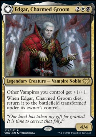 '-Edgar, Charmed Groom
Legendary Creature â€” Vampire Noble
Other Vampires you control get +1/+1.
When Edgar dies, return it to the battlefield fliped
4/4
 Legendary Artifact
At the beginning of your upkeep, create a 1/1 white and black Vampire creature token with lifelink and put a bloodline counter on Edgar Markov's Coffin. Then if there are 3 or more bloodline counters on it, remove  counters and flip.