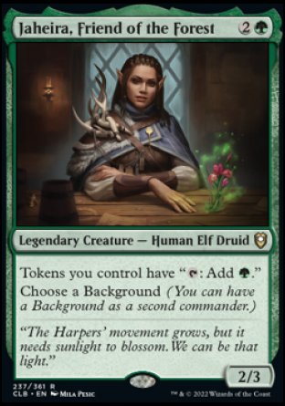 '-Jaheira, Friend of the Forest
Legendary Creature â€” Human Elf Druid
Tokens you control have "%T: Add %G."
Choose a Background (You can have a Background as a second commander.)
2/3