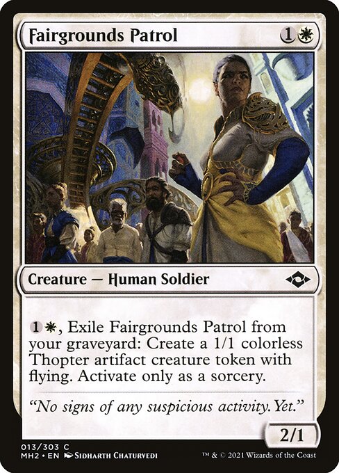 Fairgrounds Patrol
Creature — Human Soldier
{1}{W}, Exile this card from your graveyard: Create a 1/1 colorless Thopter artifact creature token with flying. Activate only as a sorcery.
2/1