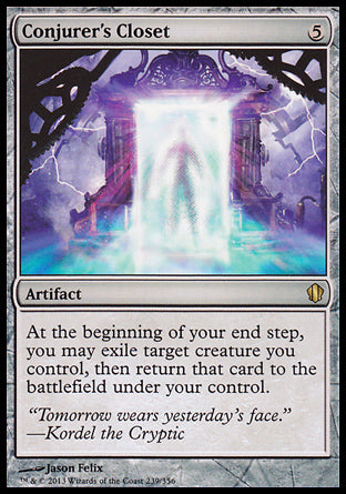 '-Conjurer's Closet
Artifact
At the beginning of your end step, you may exile target creature you control, then return that card to the battlefield under your control.