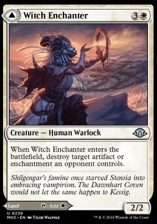 Witch Enchanter
Creature — Human Warlock
When this creature enters, destroy target artifact or enchantment an opponent controls.
2/2
Witch-Blessed Meadow
Land
As this land enters, you may pay 3 life. If you don't, it enters tapped.
%T: Add %W.
