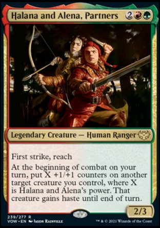 '-Halana and Alena, Partners
Legendary Creature â€” Human Ranger
First strike
Reach
At the beginning of combat on your turn, put X +1/+1 counters on another target creature you control, where X is Halana and Alena's power. That creature gains haste until end of turn.
2/3