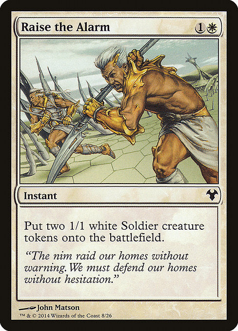 Raise the Alarm
Instant
Create two 1/1 white Soldier creature tokens.
