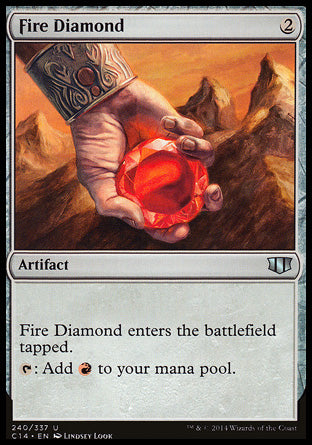 Fire Diamond
Artifact
This artifact enters tapped.
%T: Add %R.