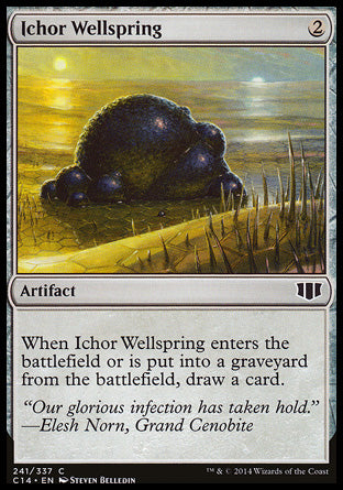Ichor Wellspring
Artifact
When this artifact enters or is put into a graveyard from the battlefield, draw a card.