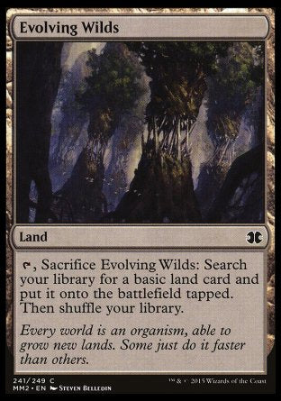 Evolving Wilds
Land
%T, Sacrifice this land: Search your library for a basic land card, put it onto the battlefield tapped, then shuffle.