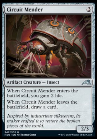 Circuit Mender
Artifact Creature — Insect
When this creature enters, you gain 2 life.
When this creature leaves the battlefield, draw a card.
2/3